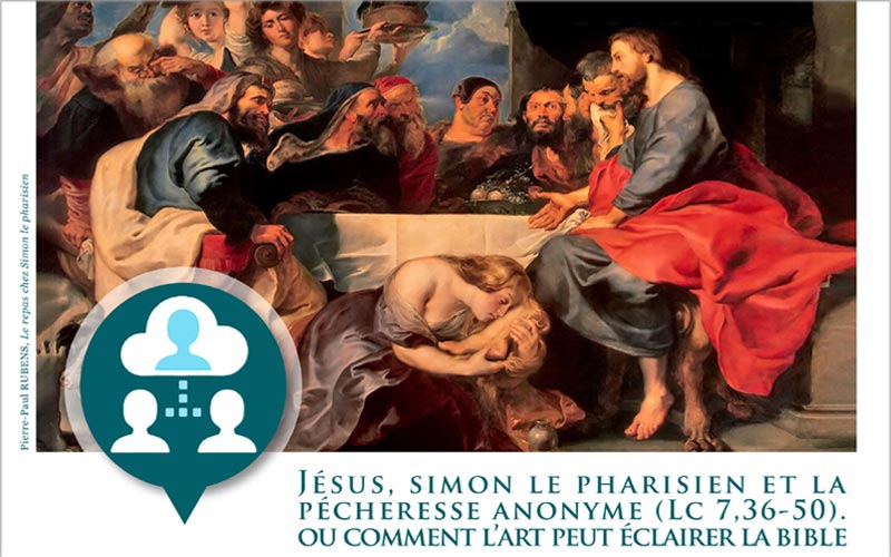 Jésus, Simon le pharisien et la pécheresse anonyme (Lc 7,36-50). Ou comment l’art peut éclairer la Bible